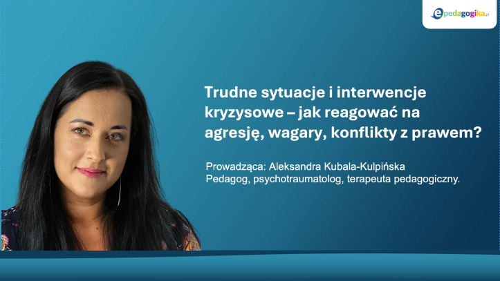 Trudne sytuacje i interwencje kryzysowe – jak reagować na agresję, wagary, konflikty z prawem_