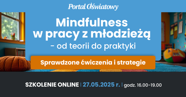 MINDFULNESS – skuteczne narzędzie w codziennej pracy z młodzieżą