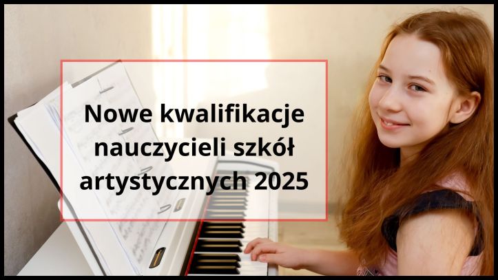 Nowe kwalifikacje nauczycieli szkół artystycznych ogłoszone w Dzienniku Ustaw