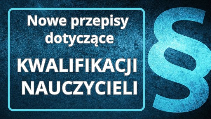   Rozporządzenie w sprawie szczegółowych kwalifikacji wymaganych od nauczycieli w Dzienniku Ustaw – zmiany od 1 września 2025 r.?