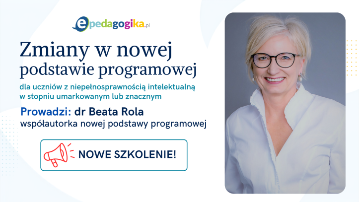 NOWE SZKOLENIE! Zmiany w nowej podstawie programowej dla uczniów z niepełnosprawnością intelektualną w stopniu umiarkowanym lub znacznym