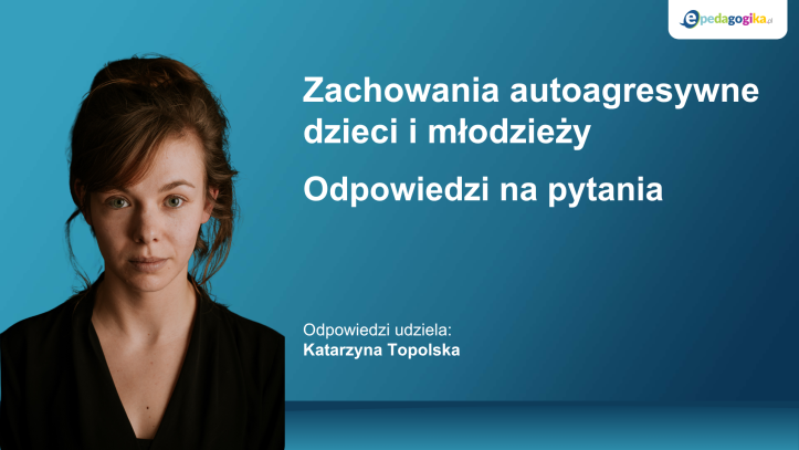 Zachowania autoagresywne dzieci i młodzieży. Odpowiedzi na pytania