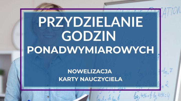 Zasady przydzielania godzin ponadwymiarowych nauczycielom – nowelizacja Karty Nauczyciela