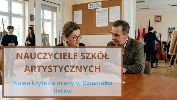 NAUCZYCIELE SZKÓŁ ARTYSTYCZNYCH Nowe kryteria oceny w Dzienniku Ustaw