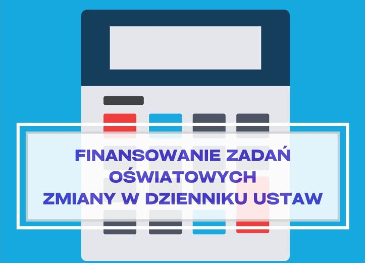 Finansowanie zadań oświatowych – zmiany ogłoszone w Dzienniku Ustaw
