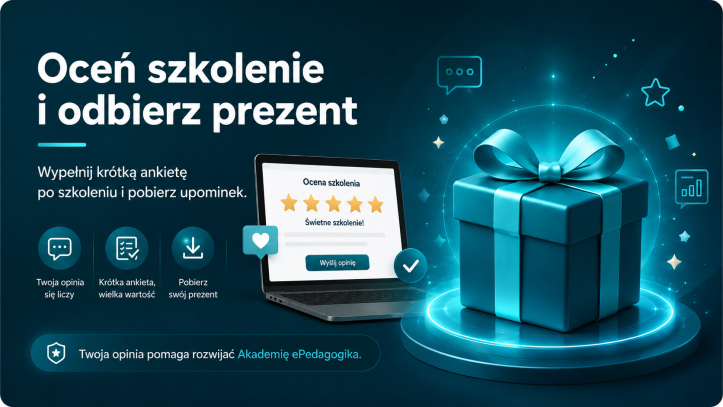 Oceń szkolenie Akademii ePedagogika i odbierz prezent!