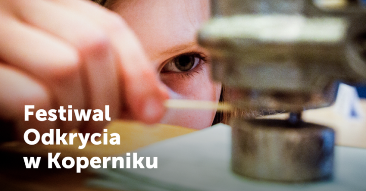 Festiwal Odkrycia w Centrum Nauki Kopernik