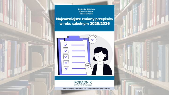 Najważniejsze zmiany przepisów w roku szkolnym 2025/2026