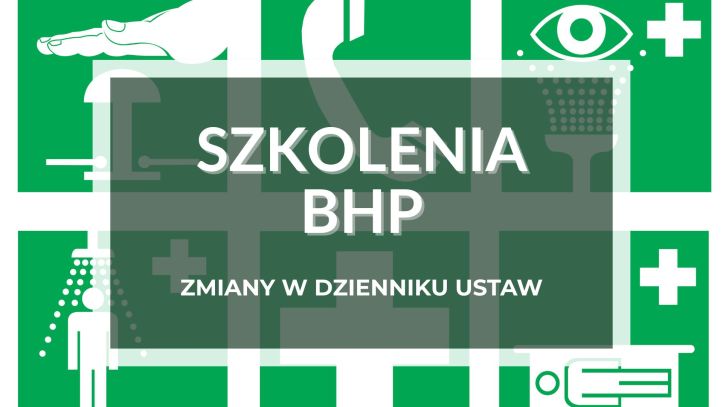 Szkolenia z zakresu bezpieczeństwa i higieny pracy – zmiany w Dzienniku Ustaw