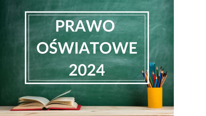   Ustawa Prawo oświatowe 2024 – ogłoszono nowy tekst jednolity