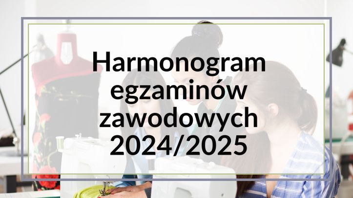 Harmonogram egzaminów zawodowych w roku szkolnym 2024/2025