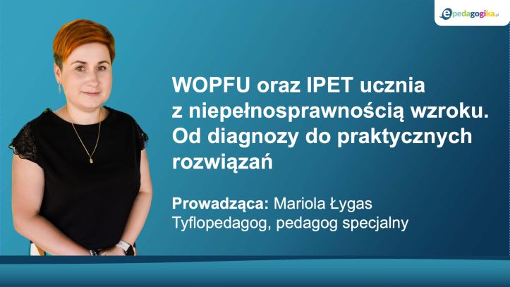   WOPFU oraz IPET ucznia z niepełnosprawnością wzroku. Od diagnozy do praktycznych rozwiązań