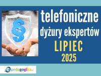   Telefoniczne dyżury ekspertów: lipiec 2025