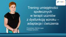   Trening umiejętności społecznych w terapii uczniów z dysfunkcją wzroku – adaptacja i ćwiczenia