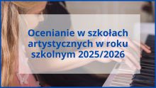 Ocenianie w szkołach artystycznych w roku szkolnym 20252026