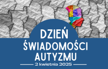  Niebieski 2 kwietnia – artykuły i materiały dotyczące spektrum autyzmu 
