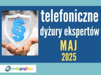  Telefoniczne dyżury ekspertów: MAJ 2025
