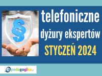   Telefoniczne dyżury ekspertów: STYCZEŃ 2024