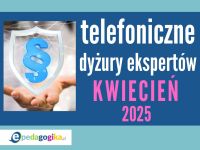   Telefoniczne dyżury ekspertów: KWIECIEŃ 2025