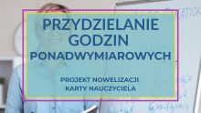  Zasady przydzielania godzin ponadwymiarowych nauczycielom – nowelizacja Karty Nauczyciela 