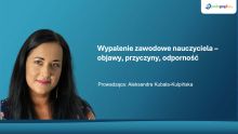 Wypalenie zawodowe nauczyciela – objawy, przyczyny, odporność