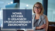 Nowa ustawa o układach i porozumieniach zbiorowych