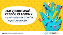 Jak zbudować zespół klasowy – pomysły na zajęcia wychowawcze