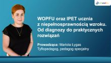   WOPFU oraz IPET ucznia z niepełnosprawnością wzroku. Od diagnozy do praktycznych rozwiązań