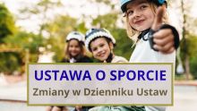 Nowelizacja ustawa o sporcie ogłoszona w Dzienniku Ustaw