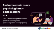 Podsumowanie pracy psychologiczno-pedagogicznej w szkole. Cz. I