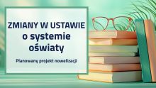   Planowana nowelizacja ustawy o systemie oświaty – definicje programów nauczania, egzaminy i ocenianie