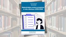  Najważniejsze zmiany przepisów w roku szkolnym 2025/2026 