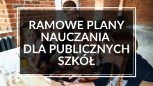 Ramowe plany nauczania – rozporządzenie ogłoszone w Dzienniku Ustaw