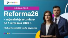 Reforma26 – najważniejsze zmiany od 1 września 2026 r.