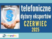   Telefoniczne dyżury ekspertów: czerwiec 2025