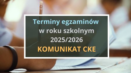 Terminy egzaminu ósmoklasisty i egzaminu maturalnego w 2026 r.