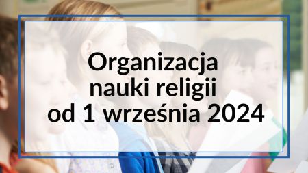  	Organizacja nauki religii od 1 września – jest nowelizacja rozporządzenia