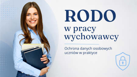 RODO w pracy wychowawcy – zasady ochrony danych