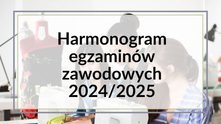 Harmonogram egzaminów zawodowych w roku szkolnym 2024 2025