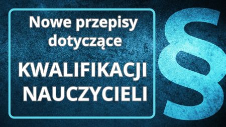   Rozporządzenie w sprawie szczegółowych kwalifikacji wymaganych od nauczycieli w Dzienniku Ustaw – zmiany od 1 września 2025 r.?