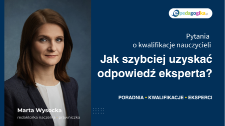 Kwalifikacje nauczycieli – jak pytać, aby szybciej otrzymać odpowiedź eksperta?