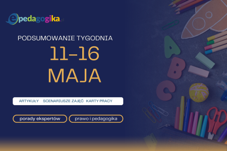 Podsumowanie tygodnia 11 – 16 maja 2026 r.