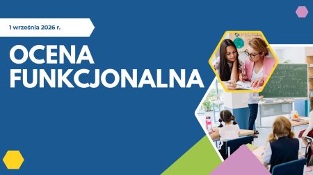 Ocena funkcjonalna ucznia od 1 września 2026 r. – od medycznej diagnozy do wsparcia „szytego na miarę”