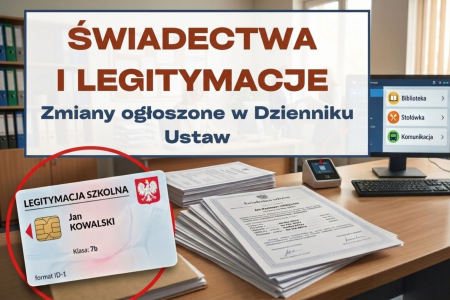 Nowe zasady wydawania świadectw i legitymacji – nowelizacja rozporządzenia w sprawie świadectw i innych dokumentów państwowych ogłoszona