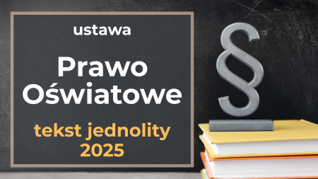  Ustawa Prawo oświatowe – ogłoszono nowy tekst jednolity 2025 r. (Dz.U. z 2025 r. poz. 1043) 