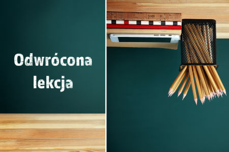   Metoda odwróconej lekcji: czym jest i dlaczego warto ją stosować?