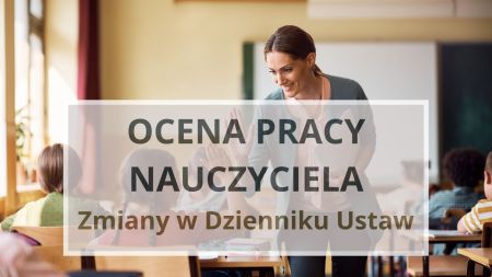 Ocena pracy nauczyciela – zmiany w Dzienniku Ustaw