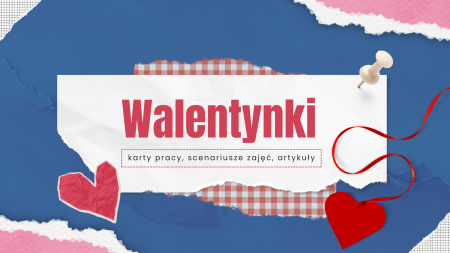 Walentynki – karty pracy i materiały edukacyjne dla dzieci i młodzieży