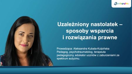   Uzależniony nastolatek – sposoby wsparcia i rozwiązania prawne