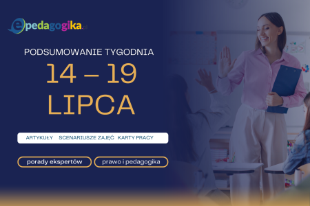   Podsumowanie tygodnia 14 – 19 lipca 2025 r.